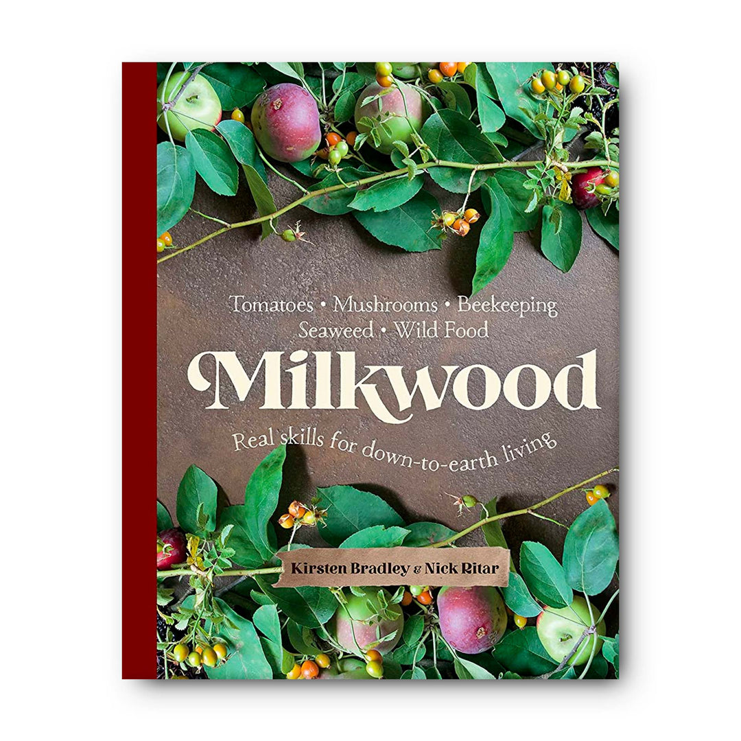 Milkwood - Real Skills for Down to Earth Living Book By Kirsten Bradley & Nick Ritar