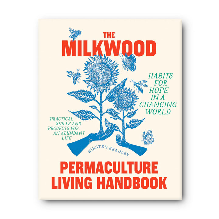 The Milkwood Permaculture Living Handbook By Kirsten Bradley + BONUS 3 X Veggie Seed Packs