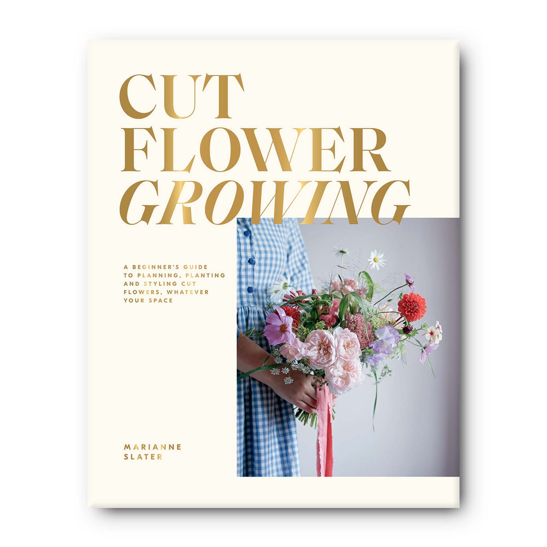 Cut Flower Growing Hardcover Book by Marianne Slater + BONUS 1 X Packe